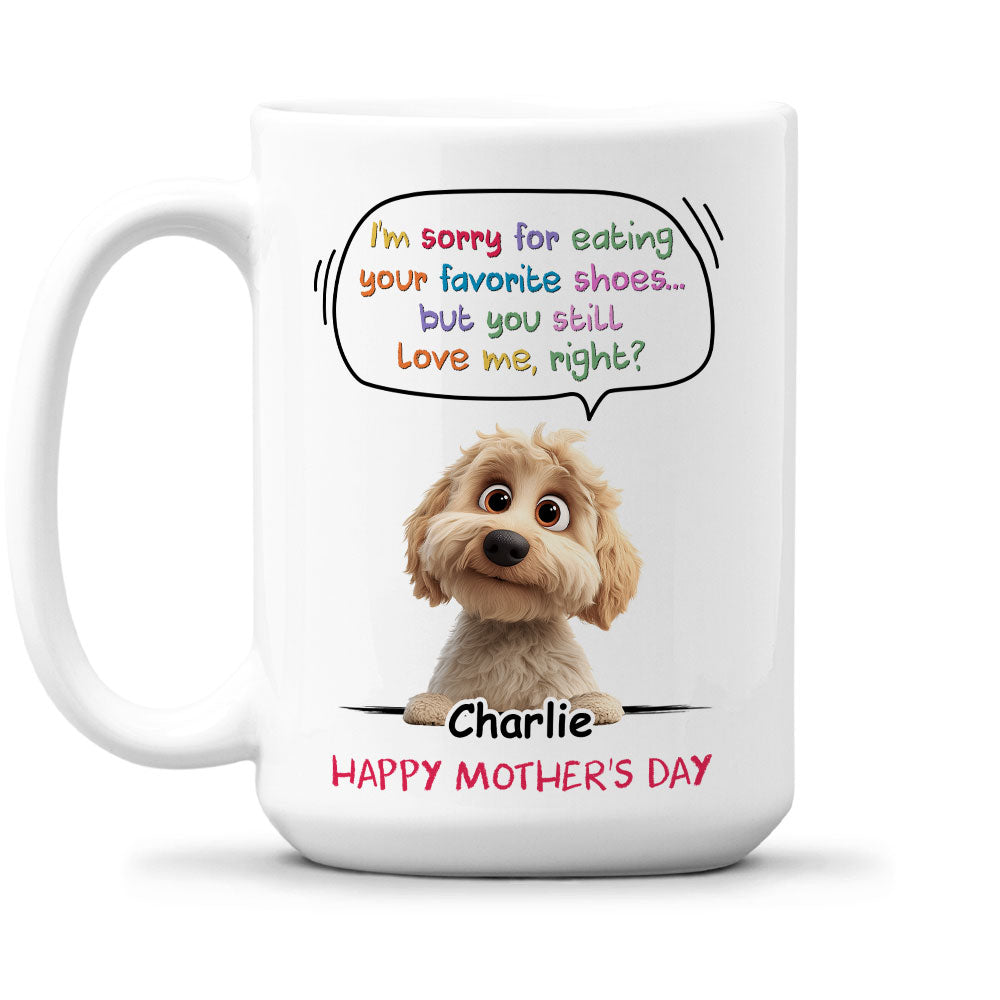 Custom Mother's day Birthday Gifts For Dog Mom, Dog Lovers • Sorry For Eating Your Shoes - Personalized Coffee Mug