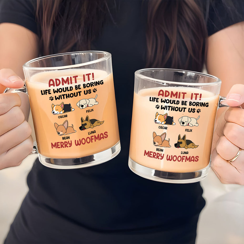 Custom Christmas Birthday Gifts For Dog Lovers • Admit It - Personalized Glass Mug