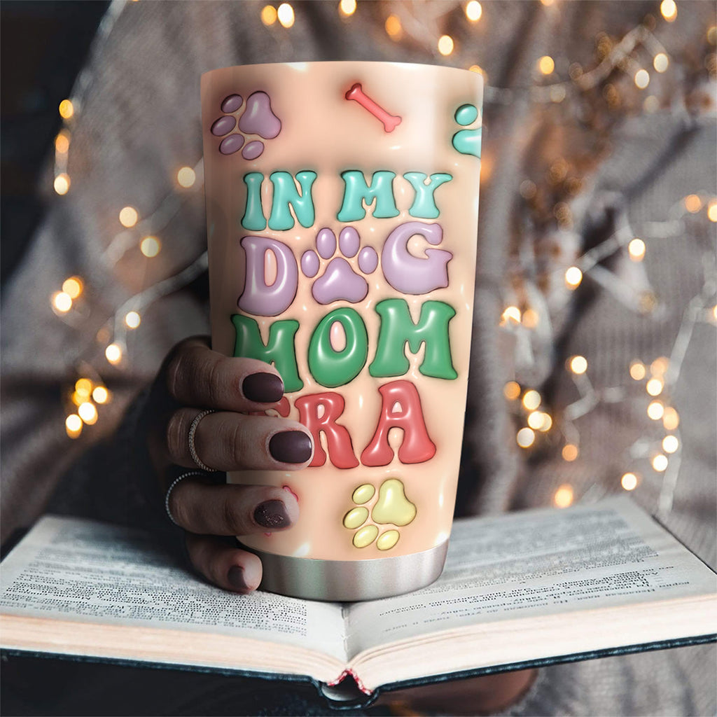 Custom Mother's day Birthday Gifts For Pet Mom, Pet Lovers • Dog Mom Era - Personalized 3D Inflated Effect Tumbler