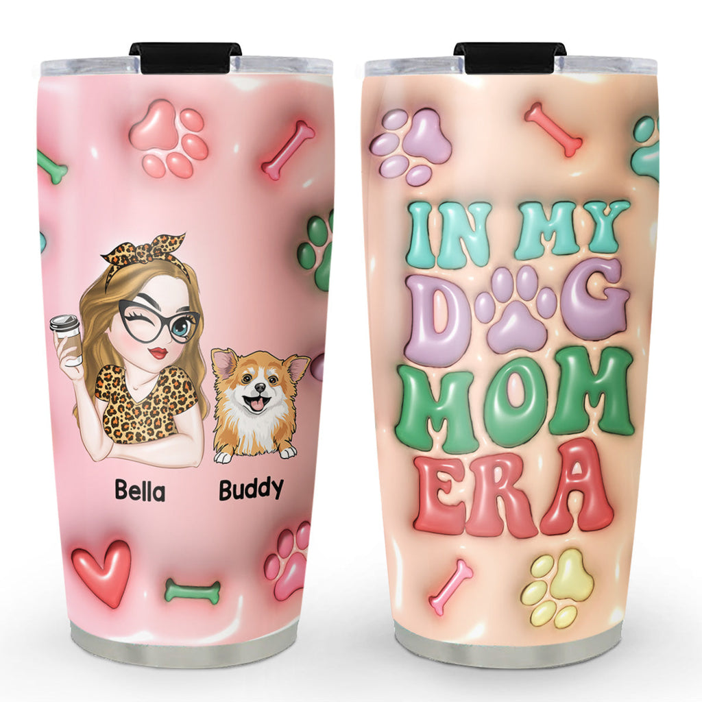 Custom Mother's day Birthday Gifts For Pet Mom, Pet Lovers • Dog Mom Era - Personalized 3D Inflated Effect Tumbler