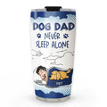 Custom Mother's day Birthday Gifts For Pet Mom, Pet Lovers • Dog Dad Mom Never Sleep Alone - Personalized Tumbler