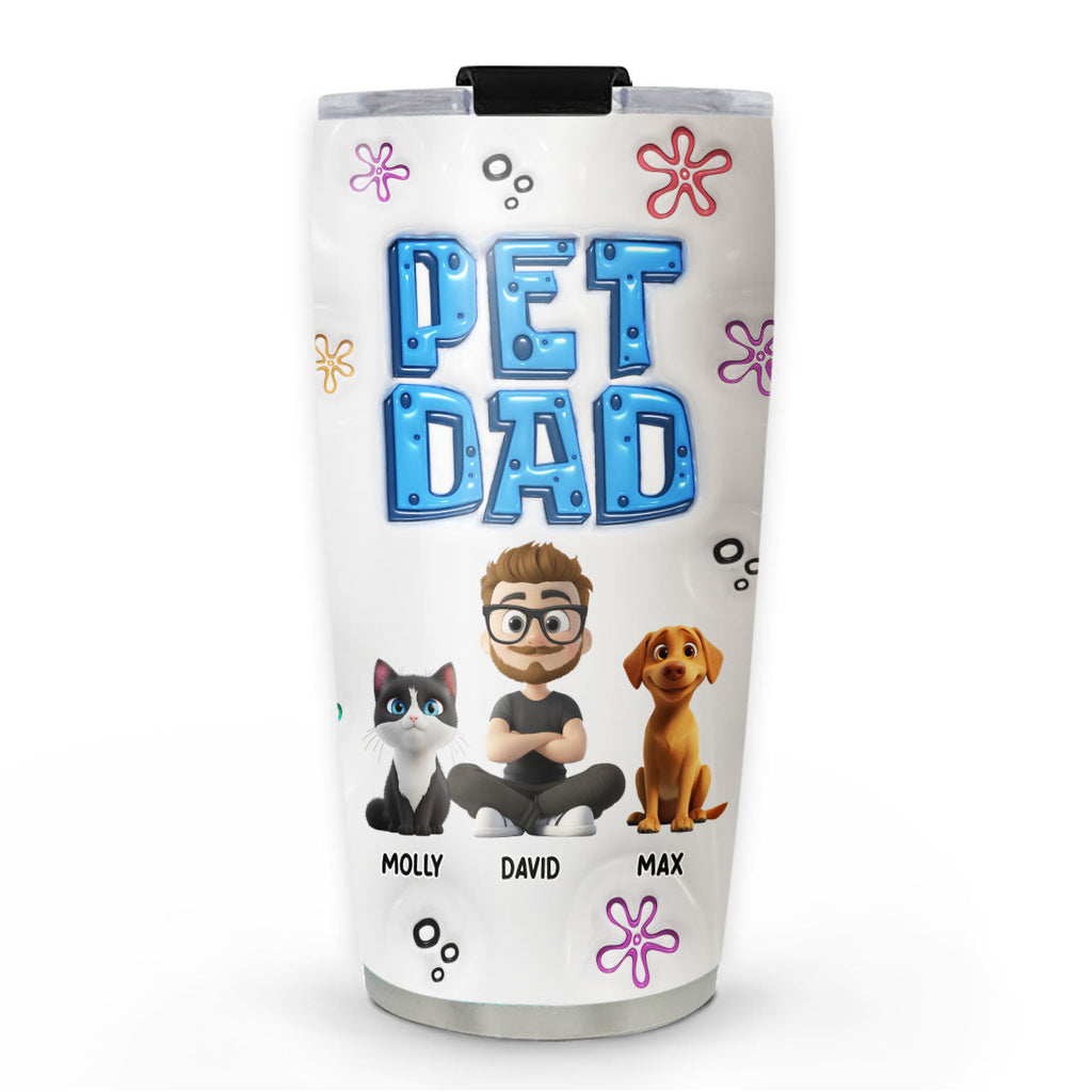Custom Father's day Birthday Gifts For Pet Dad, Pet Lovers • Sponge Pet Dad - Personalized 3D Inflated Effect Tumbler