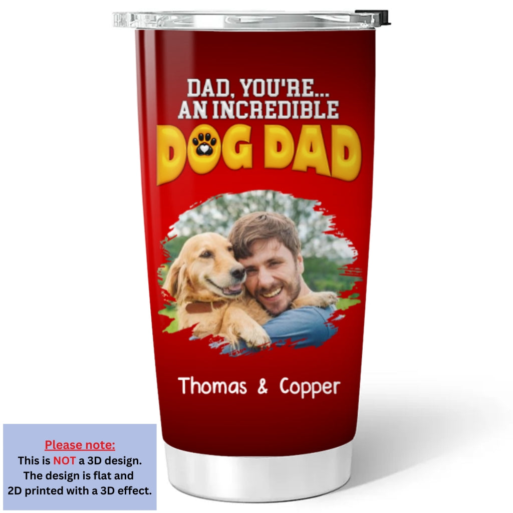 Custom Photo Father's day Birthday Gifts For Dog Dad, Dog Lovers • You Are An Awesome Dog Dad Ver Photo - Personalized 3D Inflated Effect Tumbler