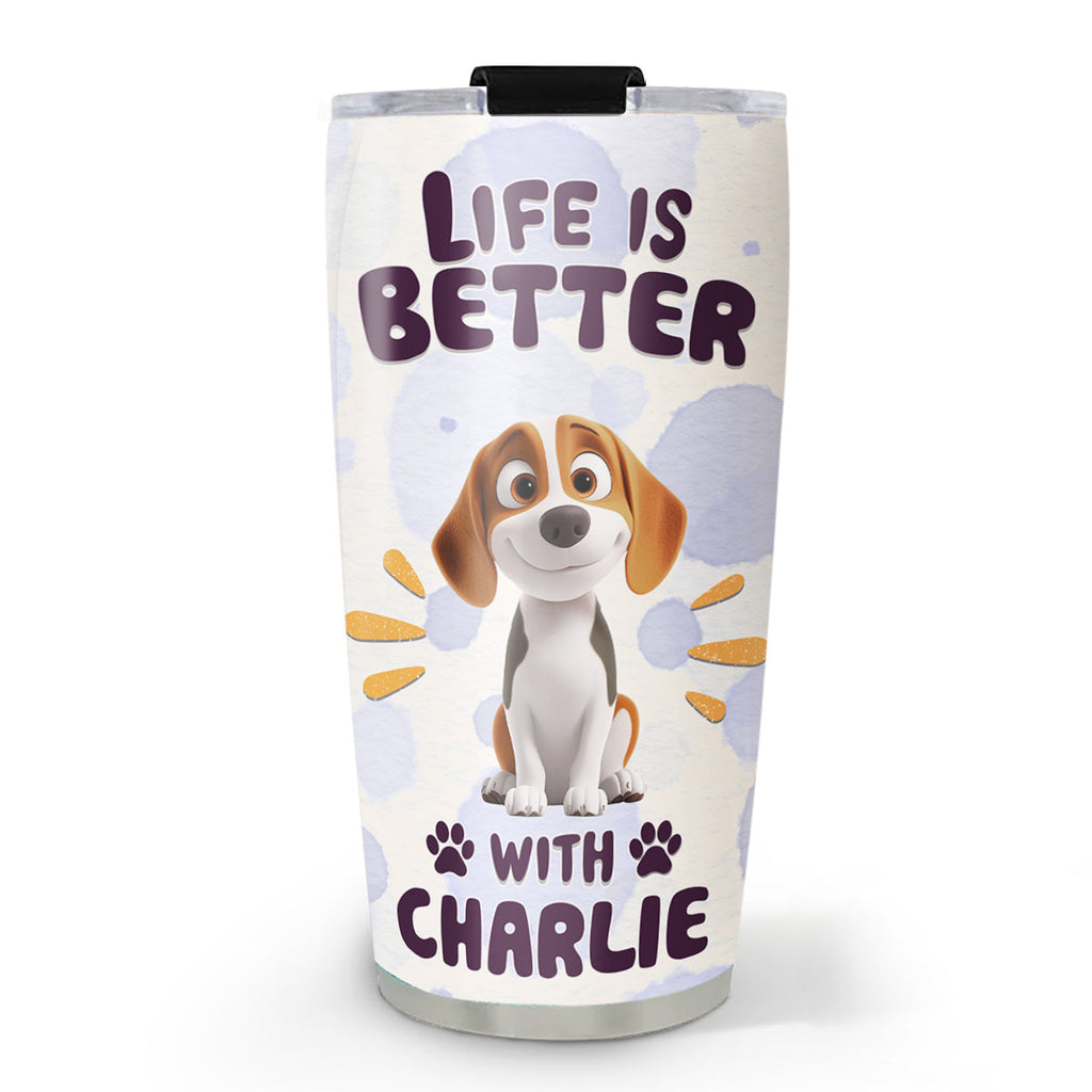 Custom Christmas Birthday Gifts For Dog Lovers • Better Life With My Dog - Personalized Tumbler
