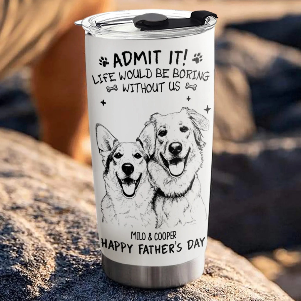 Custom Photo Father's day Birthday Gifts For Dog Dad, Dog Lovers • Admit It Sketch - Personalized Tumbler