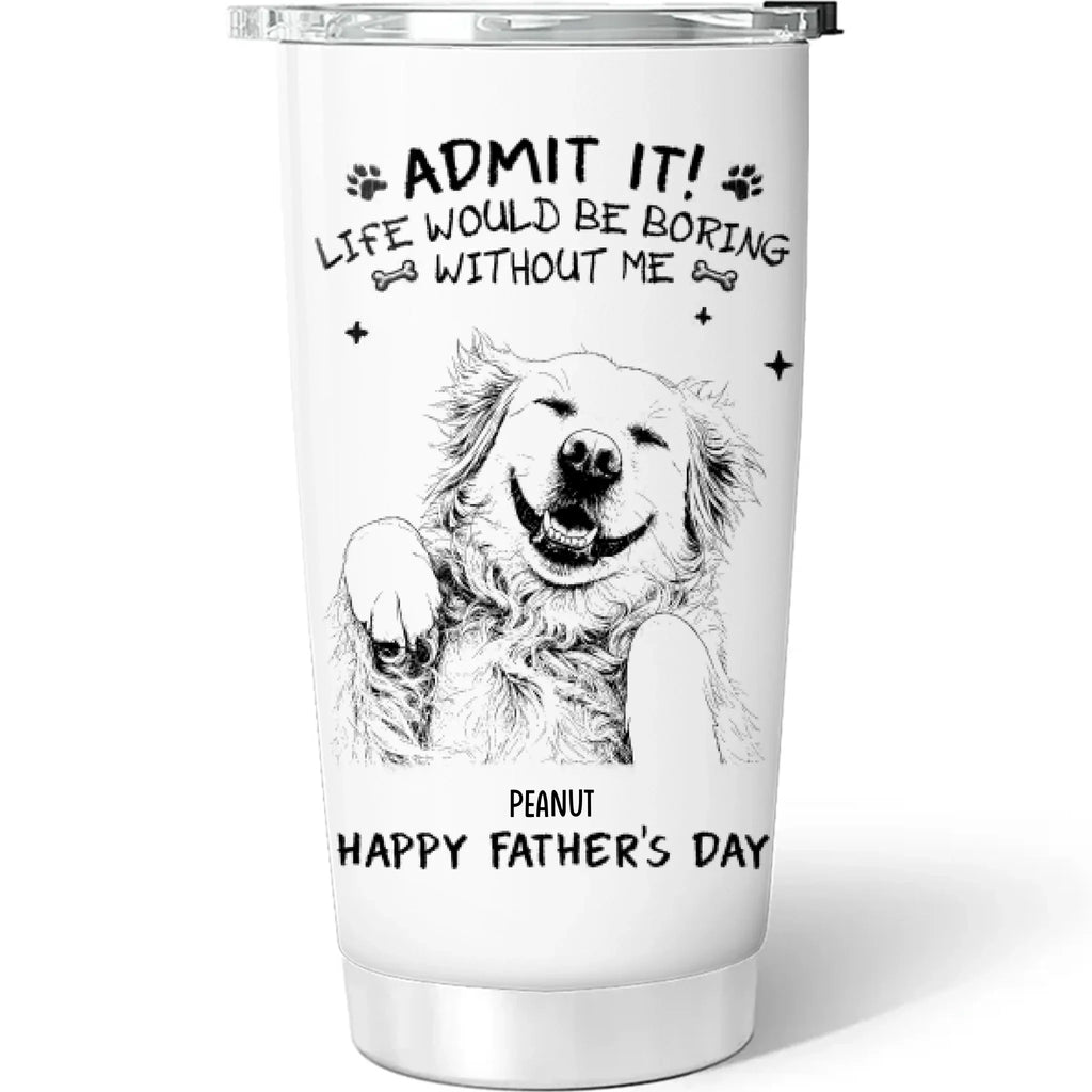 Custom Photo Father's day Birthday Gifts For Dog Dad, Dog Lovers • Admit It Sketch - Personalized Tumbler