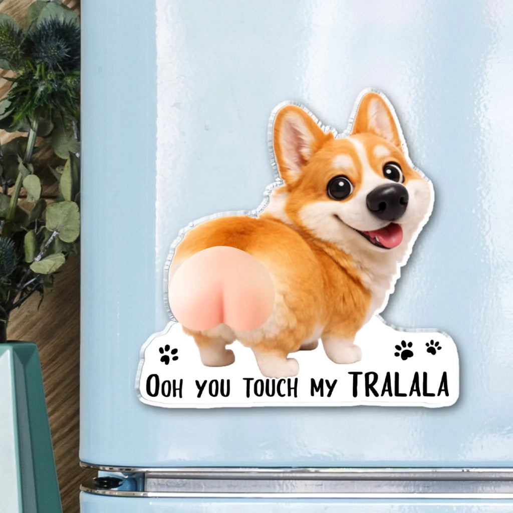 You Touch My Shalala - Personalized Squishy Acrylic Magnet
