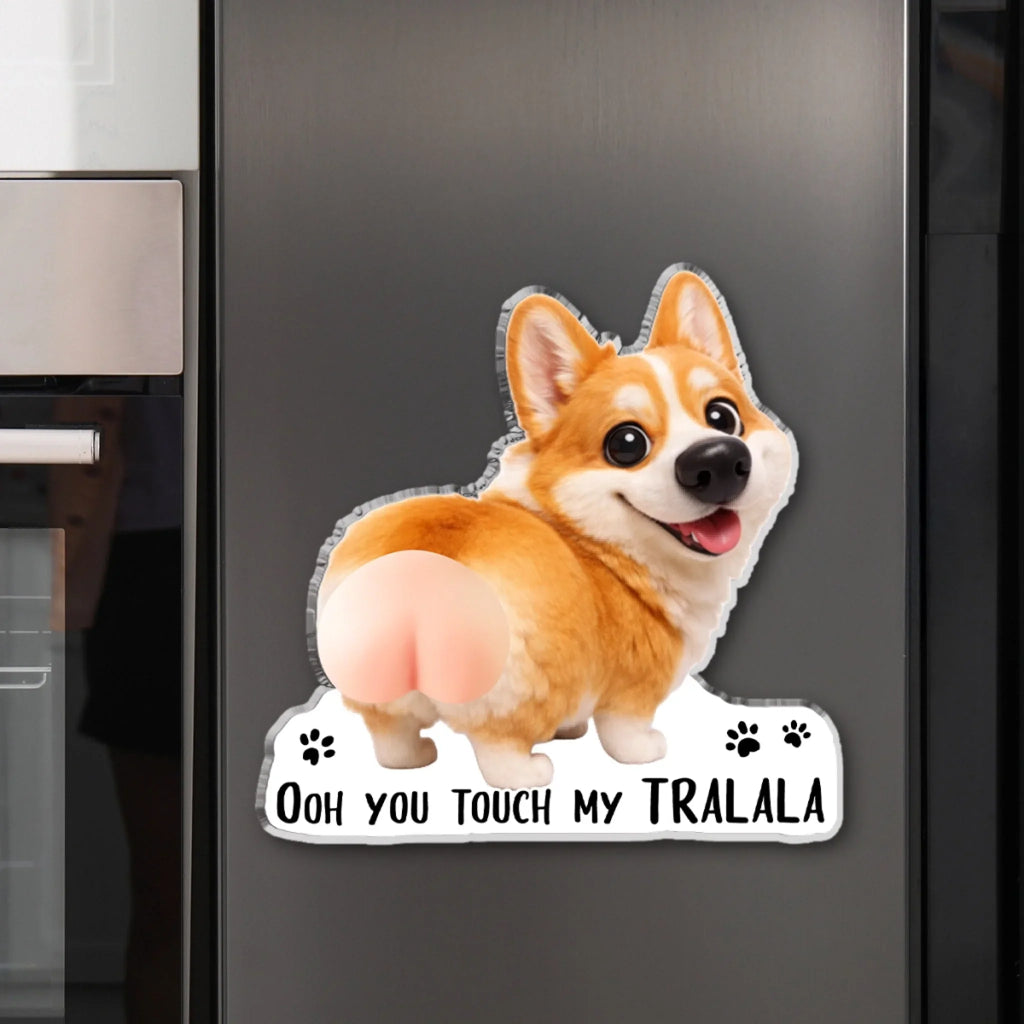 You Touch My Shalala - Personalized Squishy Acrylic Magnet