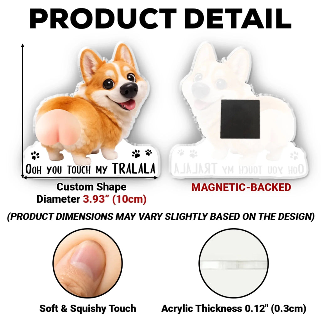 You Touch My Shalala - Personalized Squishy Acrylic Magnet