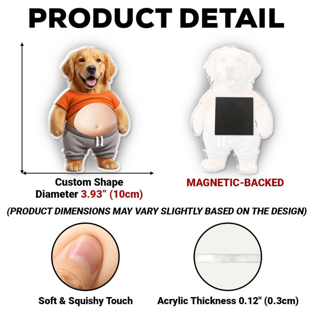 Custom Funny Squishy Belly Fridge Decor For Pet Lovers • Snack Attack Squad - Personalized Squishy Acrylic Magnet