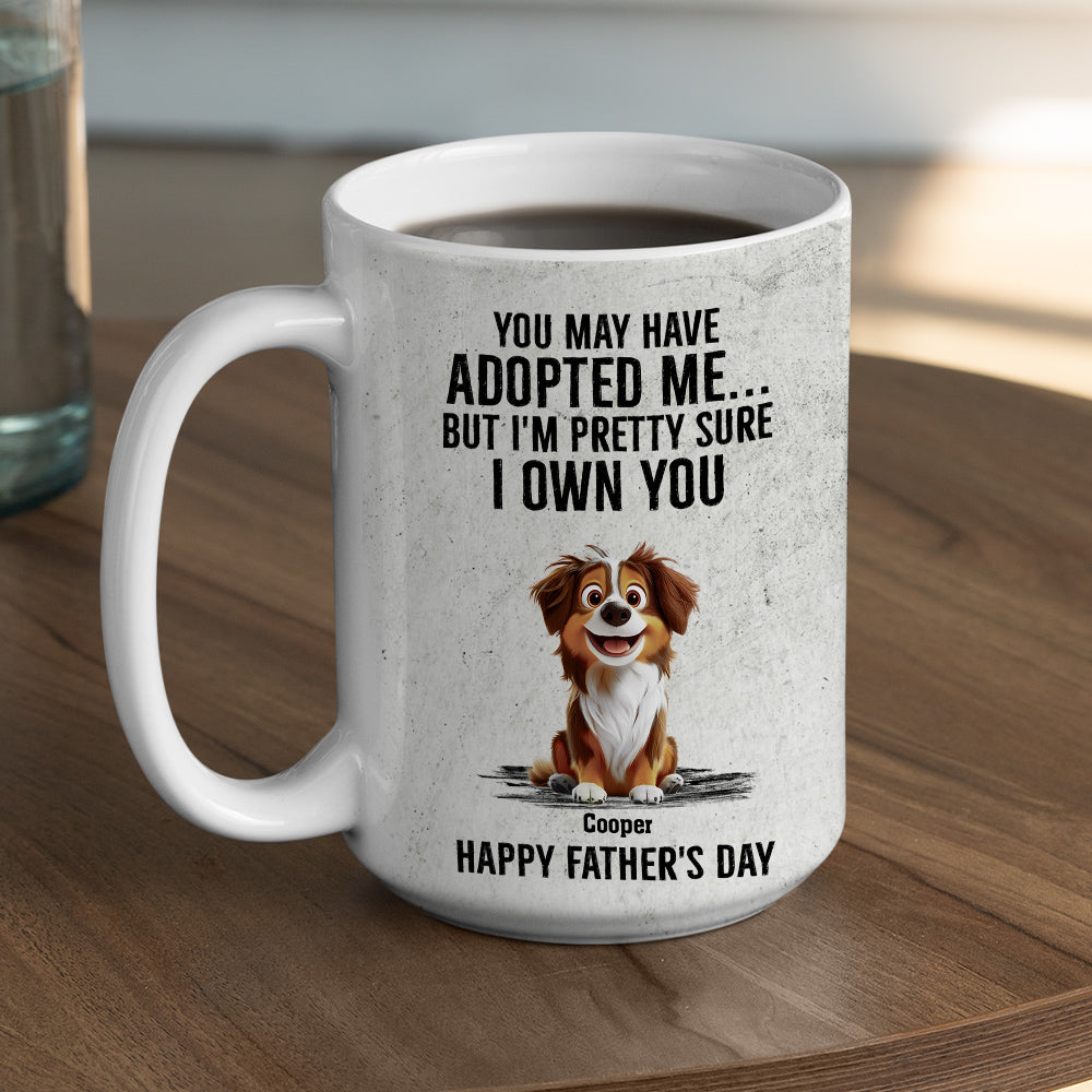 Custom Father's day Birthday Gifts For Dog Dad, Dog Lovers • Own You For Sure - Personalized Coffee Mug