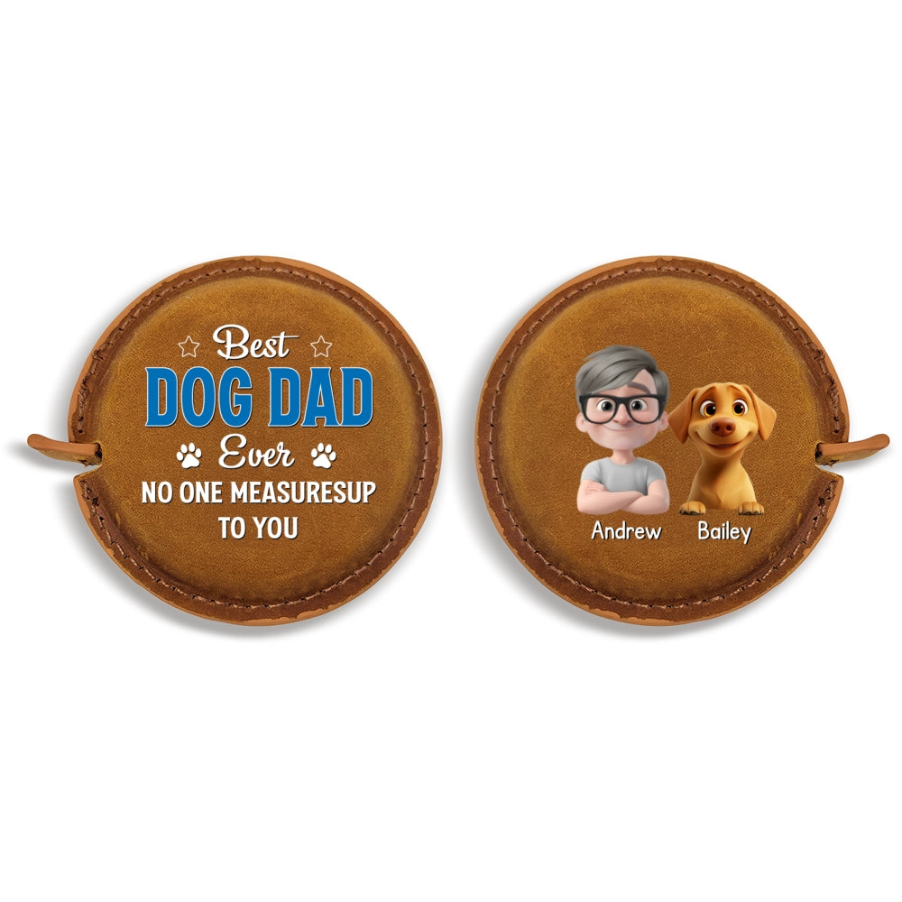 No One Measures Up To Dog Dad - Personalized Leather Tape Measure