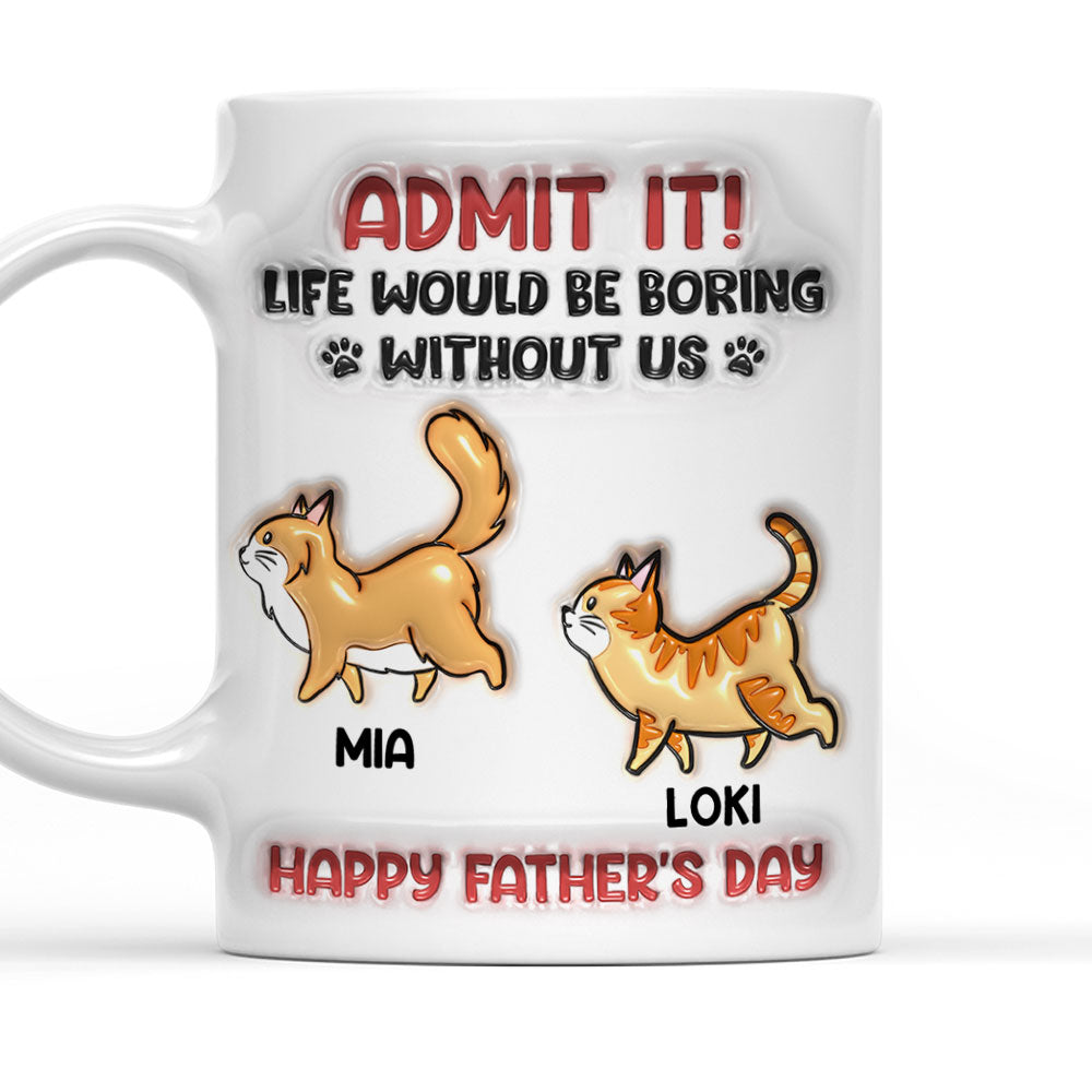 Custom Father's day Birthday Gifts For Cat Dad, Cat Lovers • Admit It Cat Dad - Personalized 3D Inflated Effect Mug
