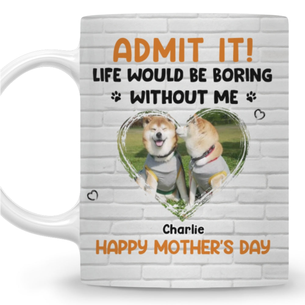 Custom Photo Mother's day Birthday Gifts For Dog Mom, Dog Lovers • Admit It Orange Photo - Personalized Coffee Mug