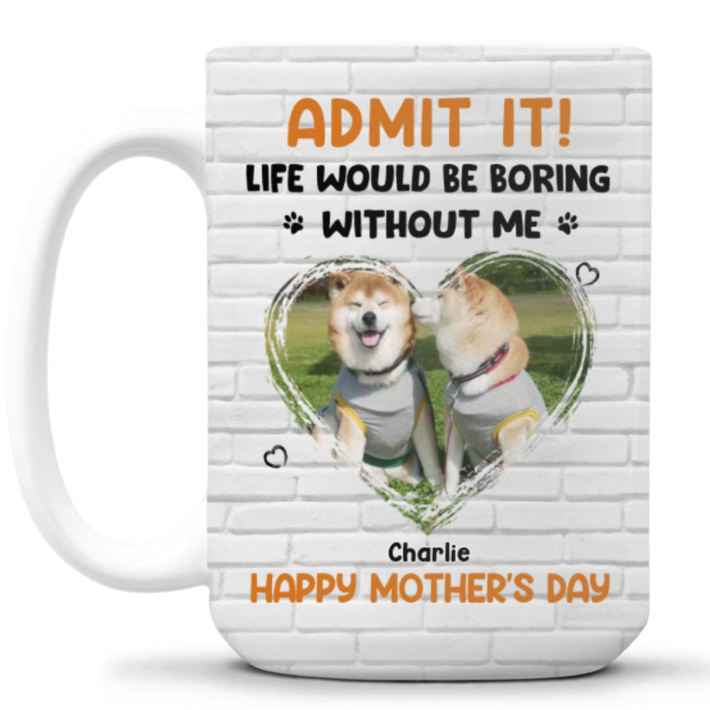 Custom Photo Mother's day Birthday Gifts For Dog Mom, Dog Lovers • Admit It Orange Photo - Personalized Coffee Mug