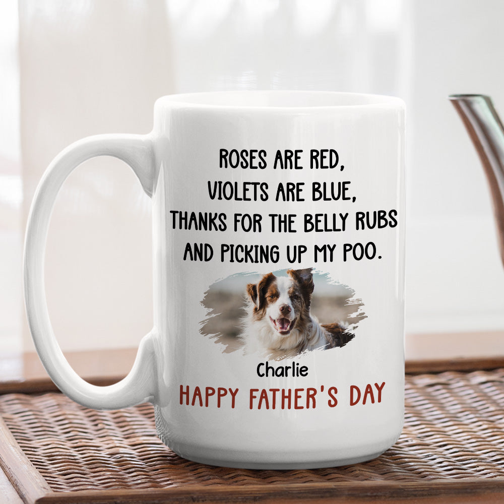 Custom Photo Father's day Birthday Gifts For Dog Dad, Dog Lovers • Thanks For The Belly Rubs Photo - Personalized Coffee Mug