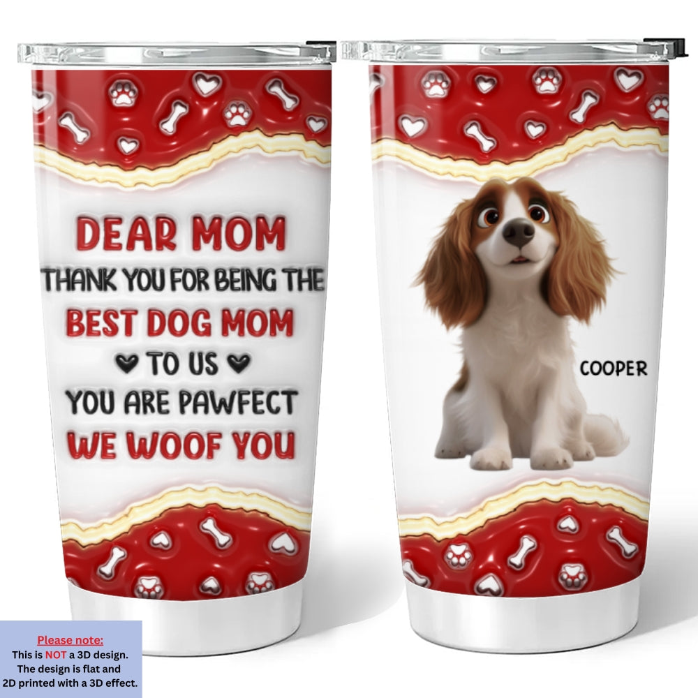 Custom Mother's day Birthday Gifts For Dog Mom, Dog Lovers • Thank You For Being My Best Family - Personalized 3D Inflated Effect Tumbler