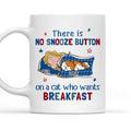 Custom Mother's day Birthday Gifts For Cat Mom, Cat Lovers • No Snooze Button - Personalized Coffee Mug