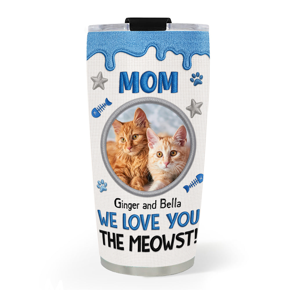 Custom Photo Mother's day Birthday Gifts For Cat Mom, Cat Lovers • The Meowst Photo - Personalized 3D Effect Tumbler