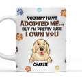 Custom Christmas Birthday Gifts For Dog Lovers • You May Have Adopted Me But I'm Pretty Sure I Own You - Personalized 3D Inflated Effect Mug