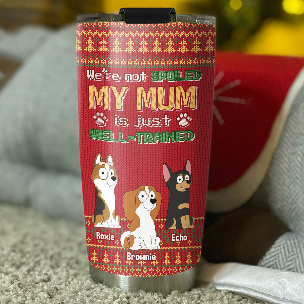 Custom Mother's day Birthday Gifts For Pet Mom, Pet Lovers • My Dad Is Just Well Trained - Personalized Tumbler