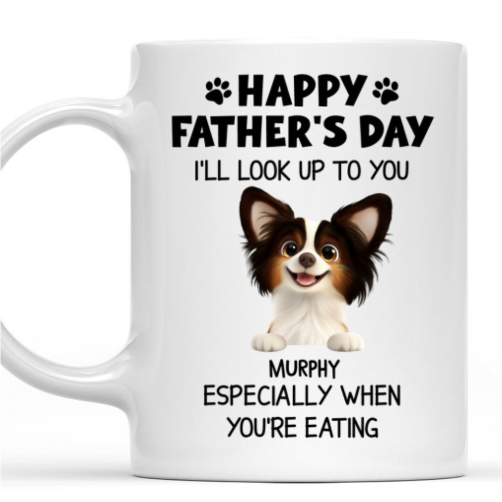 Custom Father's day Birthday Gifts For Dog Dad, Dog Lovers • Especially When You Are Eating - Personalized Coffee Mug