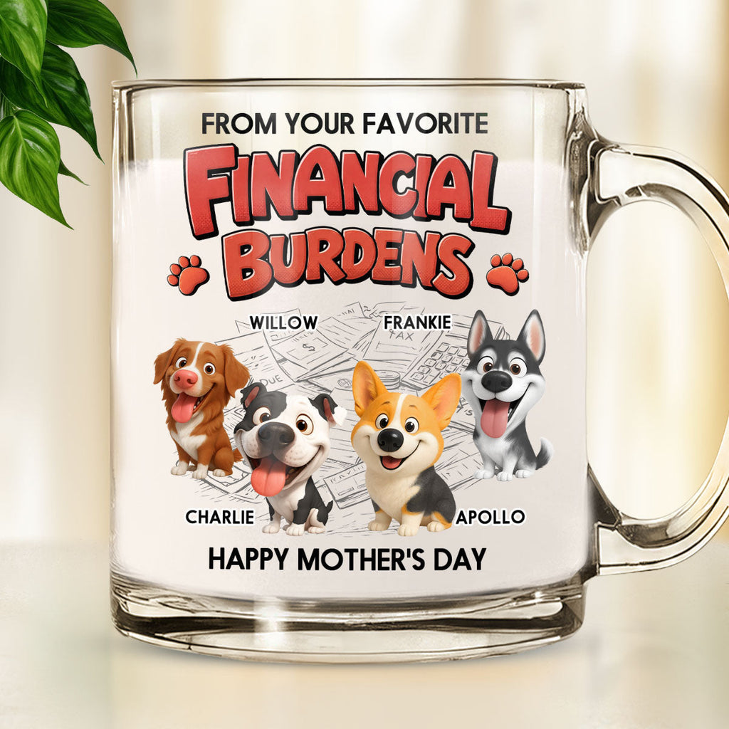 Custom Mother's day Birthday Gifts For Dog Mom, Dog Lovers • Your Favorite Burden - Personalized Glass Mug