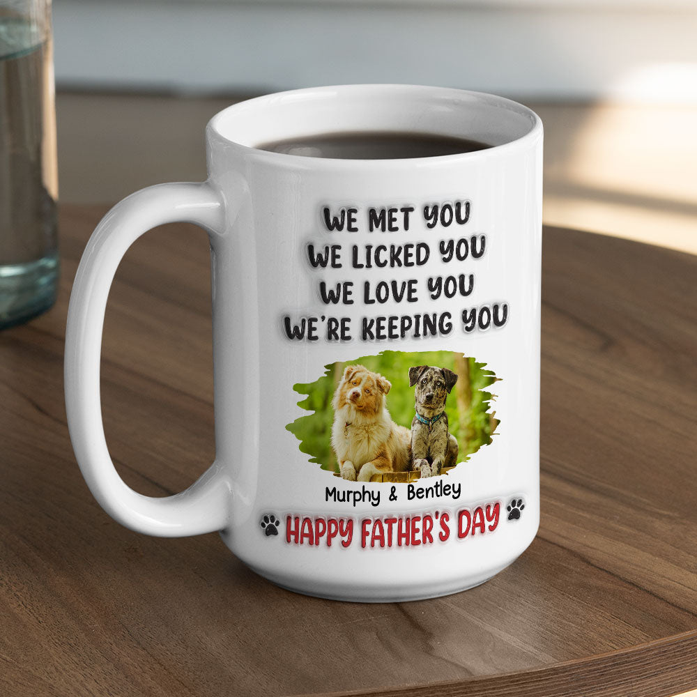 Custom Photo Father's day Birthday Gifts For Dog Dad, Dog Lovers • We Licked And Love You Ver Photo 3 - Personalized 3D Inflated Effect Coffee Mug