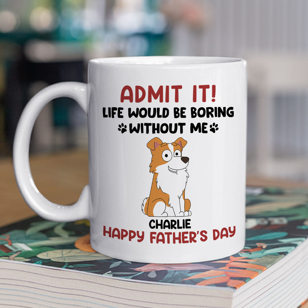 Custom Christmas Birthday Gifts For Dog Lovers • Boring Without Your Dog - Personalized Coffee Mug