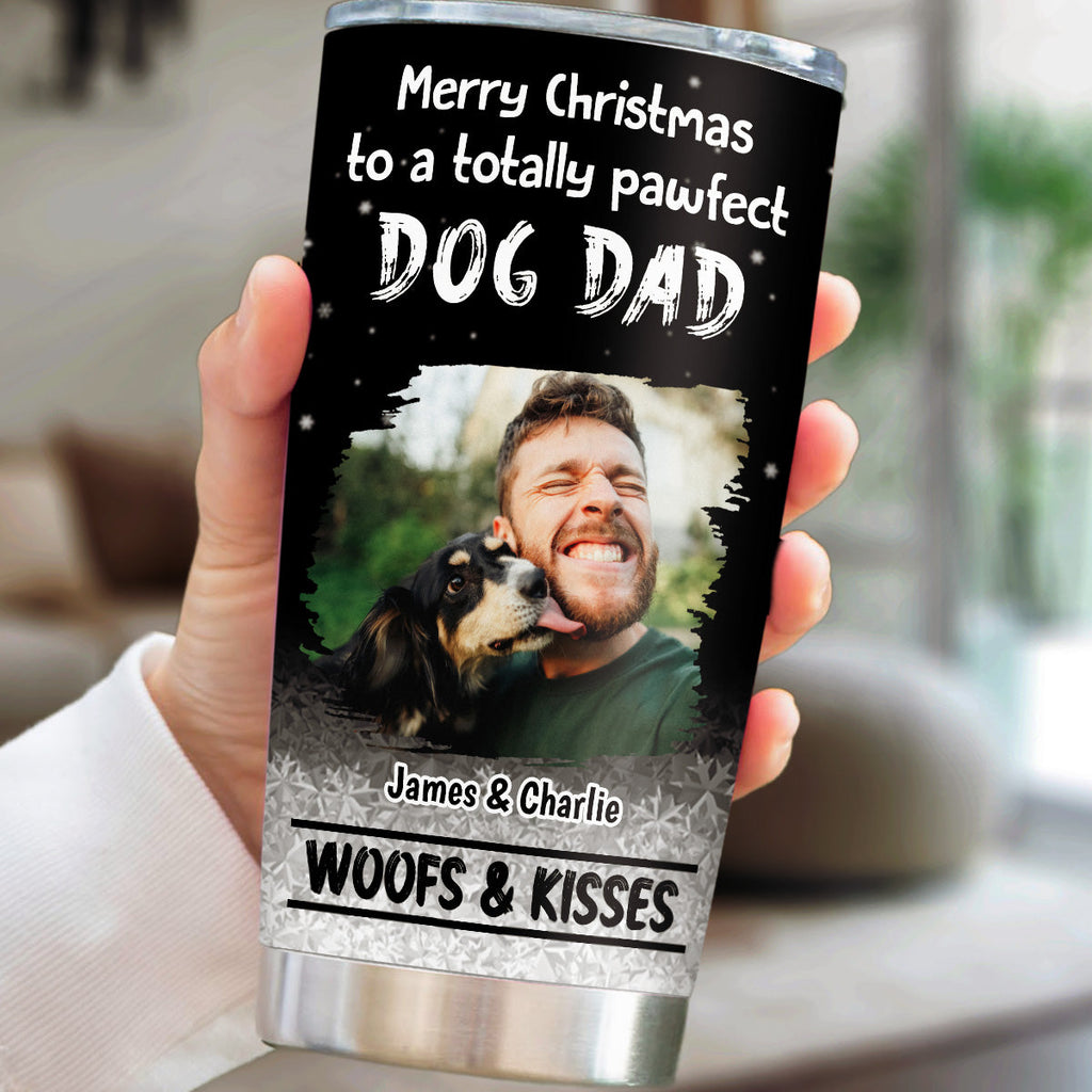 Custom Photo Christmas Birthday Gifts For Dog Dad, Dog Lovers • Woof And Kiss Are All You Need Photo - Personalized Tumbler