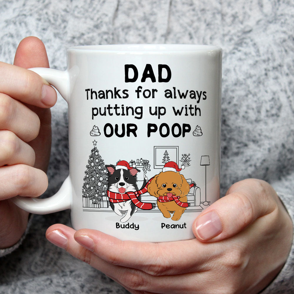 Custom Christmas Birthday Gifts For Dog Lovers • Thanks For Putting Up With Our Poop - Personalized Coffee Mug
