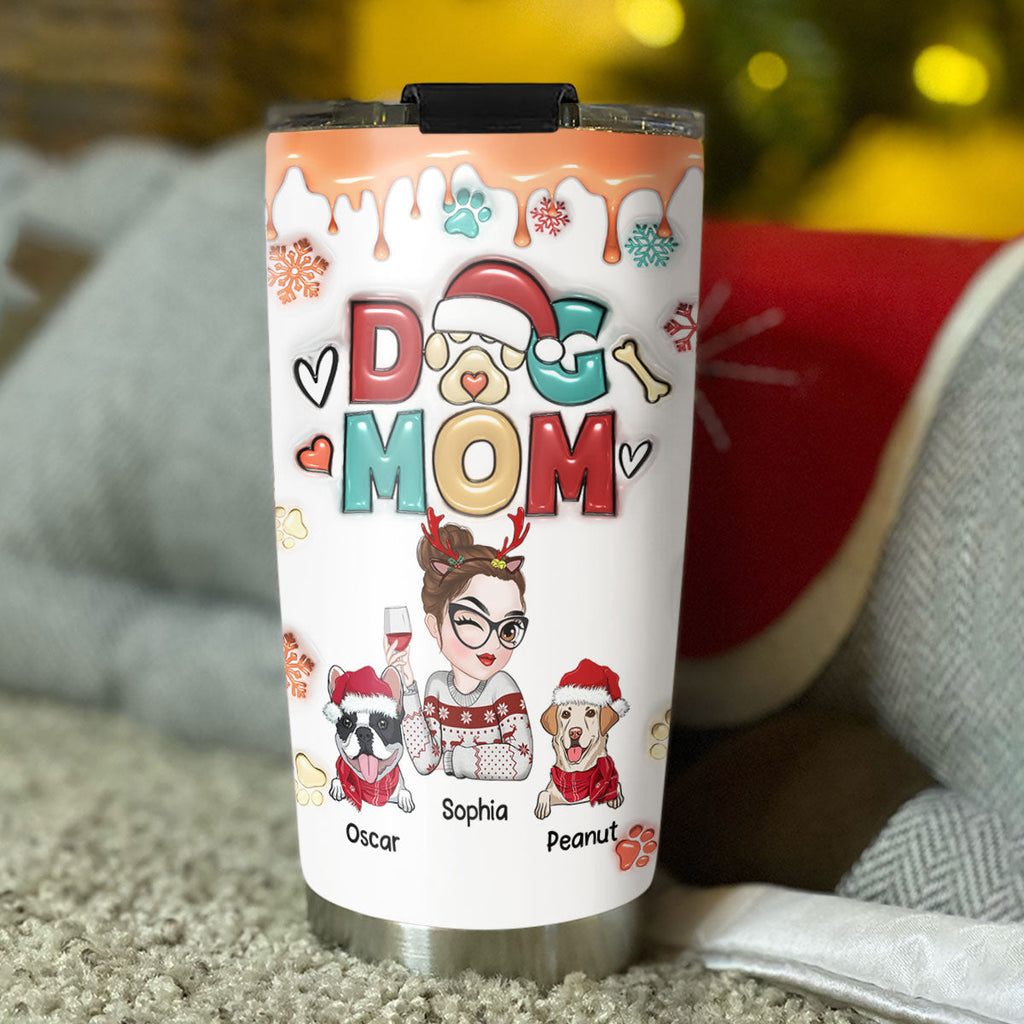 Custom Mother's day Birthday Gifts For Dog Mom, Dog Lovers • Mom Of Dogs Christmas - Personalized 3D Inflated Effect Tumbler