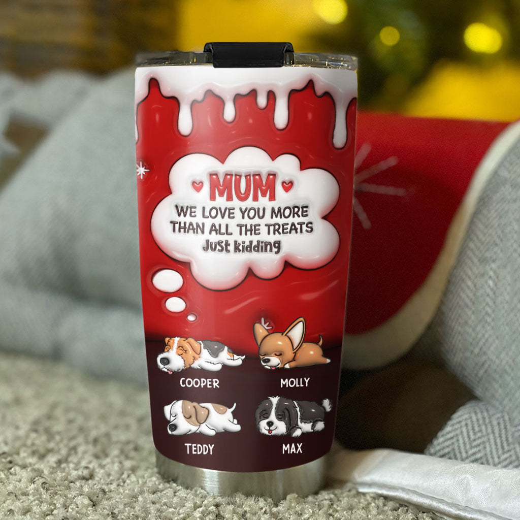 Custom Mother's day Birthday Gifts For Pet Mom, Pet Lovers • Just Kidding Dad Mom - Personalized 3D Inflated Effect Tumbler