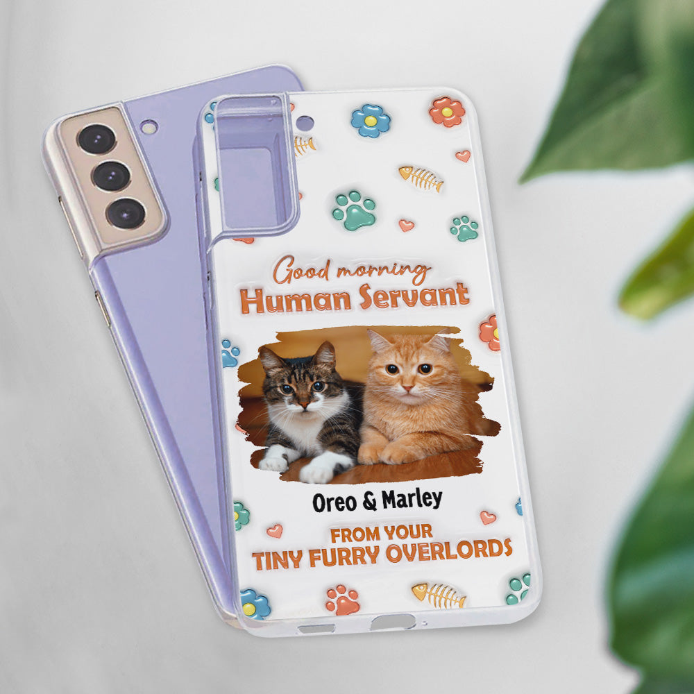 Good Morning Human Servant Photo - Personalized 3D Inflated Effect Phone Case