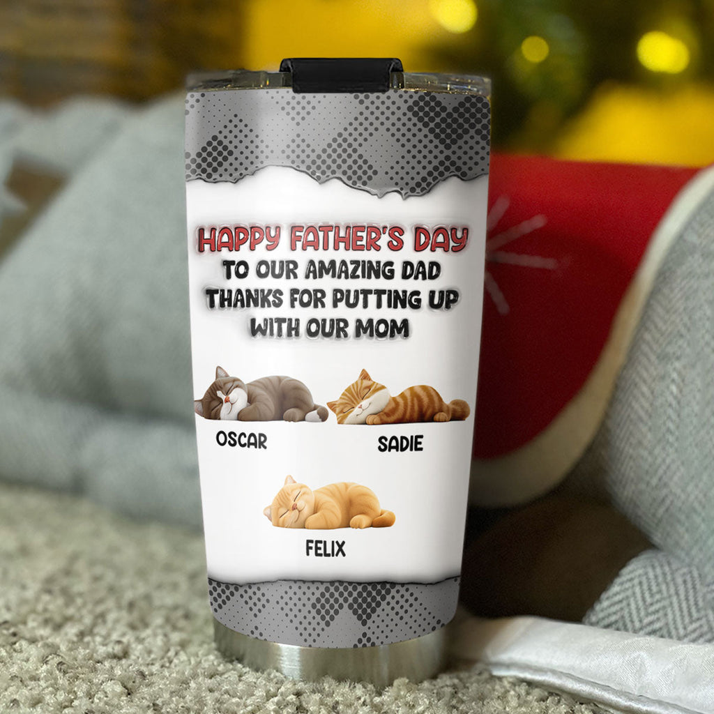 Custom Father's day Birthday Gifts For Cat Dad, Cat Lovers • Putting Up With Cat Version - Personalized 3D Inflated Effect Tumbler