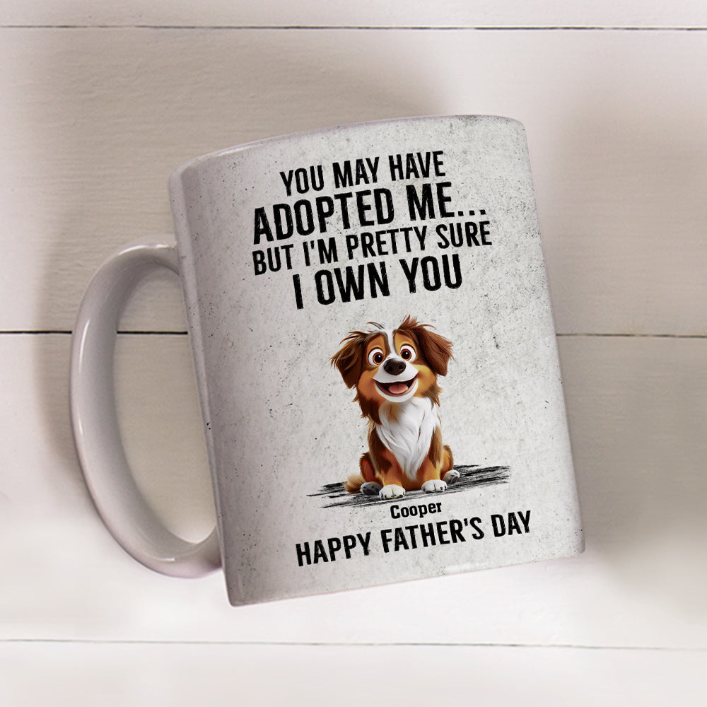 Custom Father's day Birthday Gifts For Dog Dad, Dog Lovers • Own You For Sure - Personalized Coffee Mug