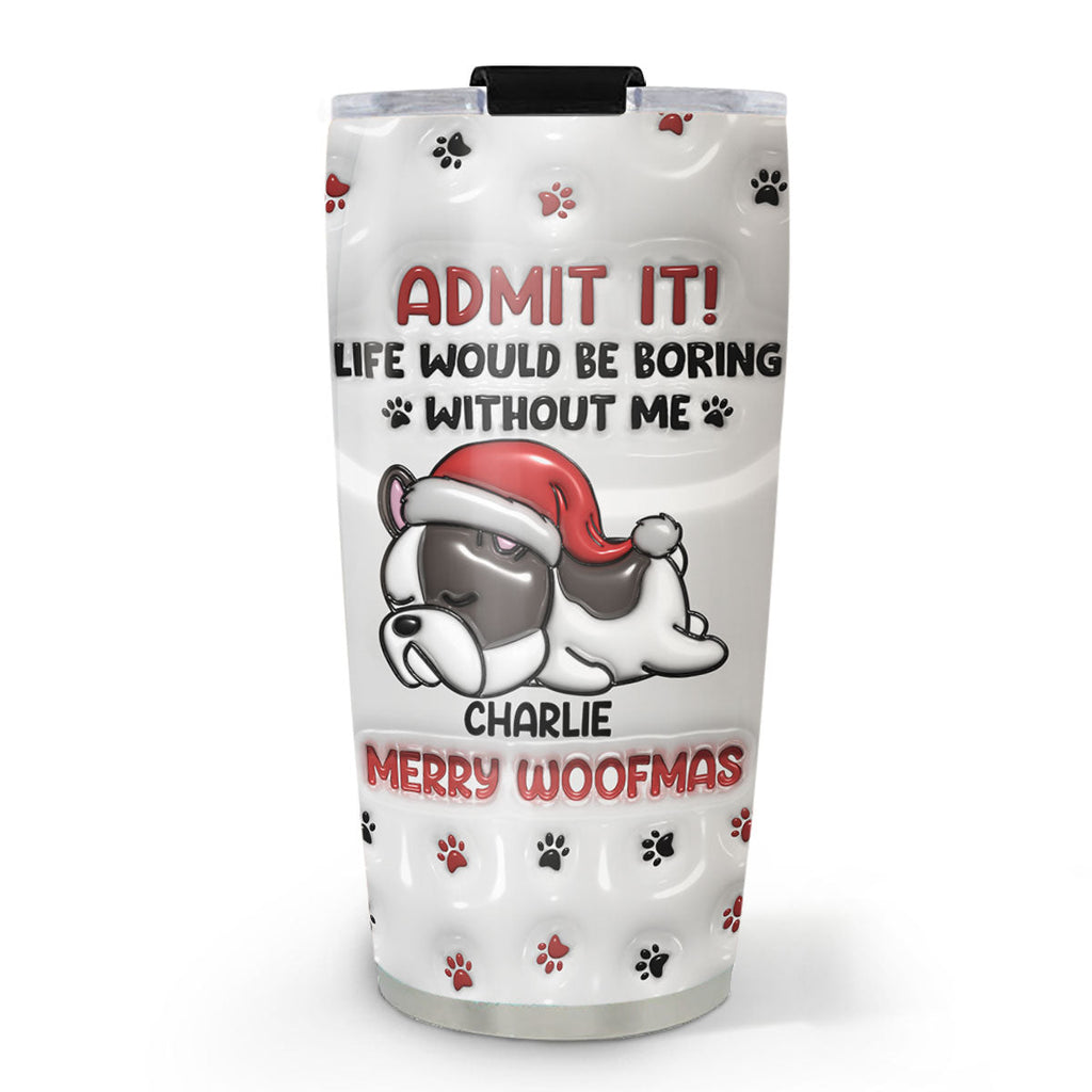 Custom Mother's day Birthday Gifts For Pet Mom, Pet Lovers • Admit It Winter - Personalized 3D Inflated Effect Tumbler