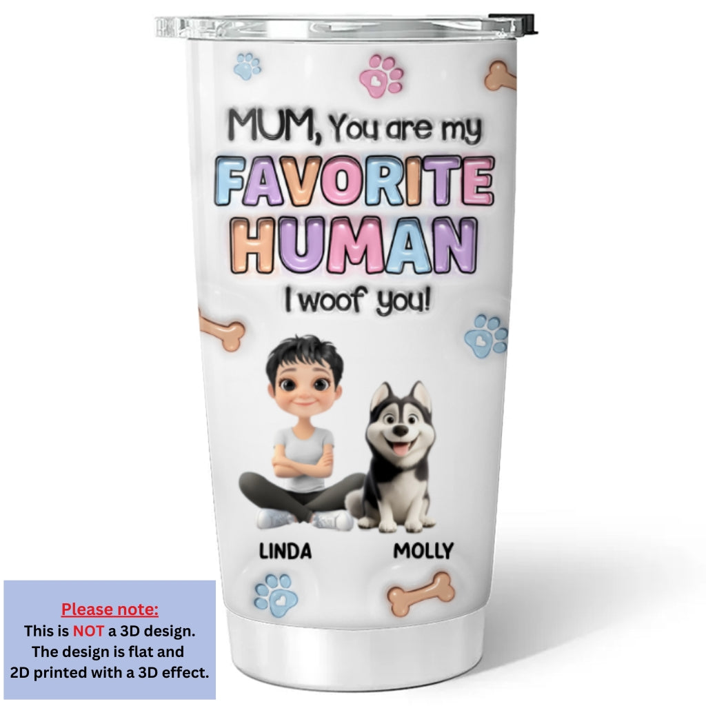 Custom Mother's day Birthday Gifts For Dog Mom, Dog Lovers • Hooman - Personalized 3D Inflated Effect Tumbler