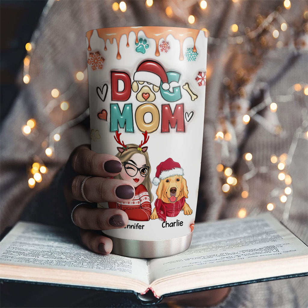 Custom Mother's day Birthday Gifts For Dog Mom, Dog Lovers • Mom Of Dogs Christmas - Personalized 3D Inflated Effect Tumbler