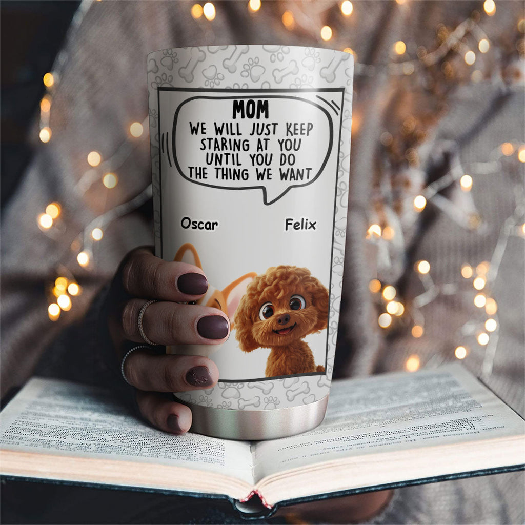 Custom Christmas Birthday Gifts For Dog Lovers • I Will Just Keep Staring - Personalized Tumbler