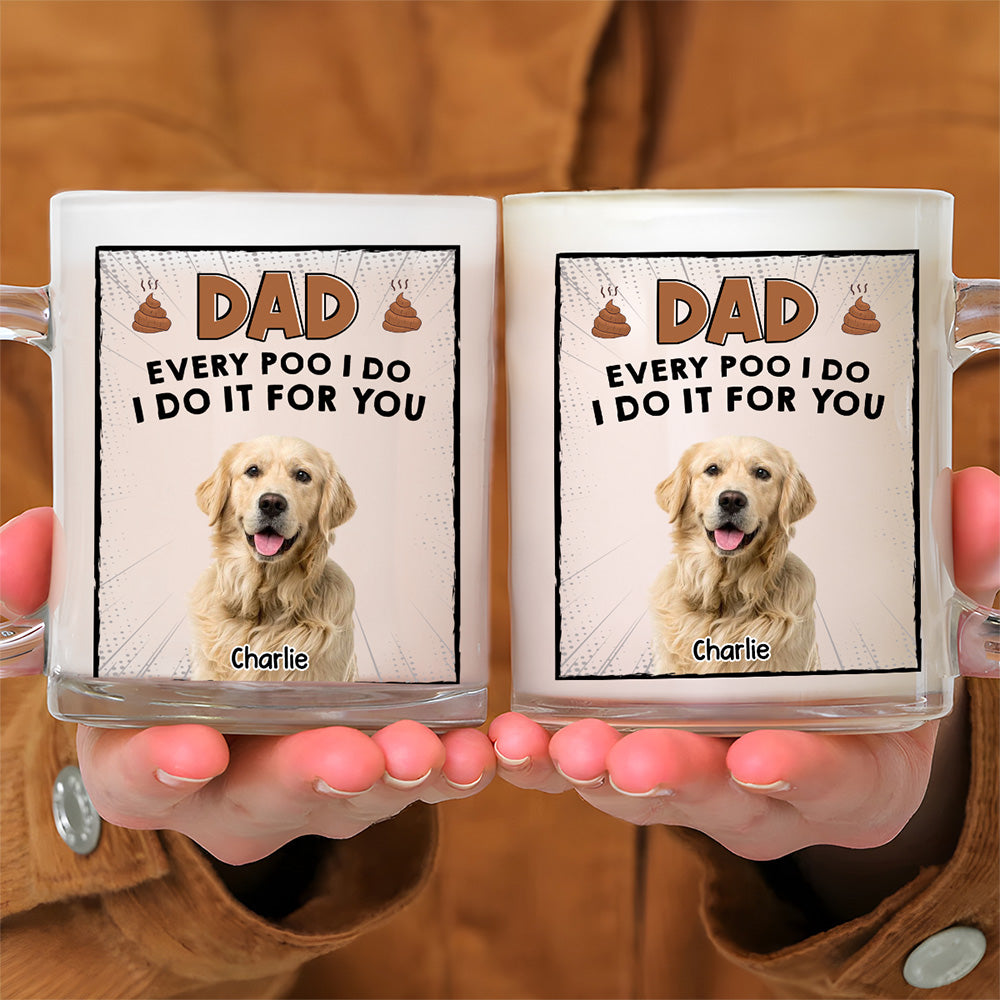 Custom Photo Father's day Birthday Gifts For Dog Dad, Dog Lovers • Poo I Do Photo - Personalized Glass Mug