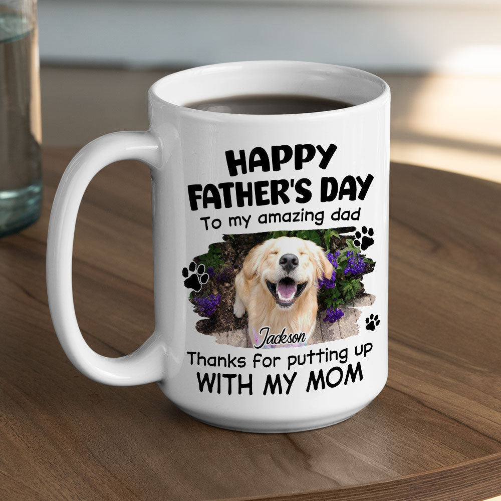 Custom Photo Father's day Birthday Gifts For Dog Dad, Dog Lovers • Putting Up With Funny Dad Photo - Personalized Coffee Mug