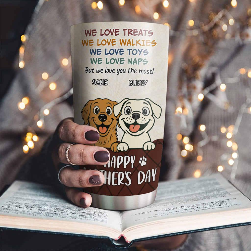 Custom Mother's day Birthday Gifts For Dog Mom, Dog Lovers • The Most - Personalized Tumbler