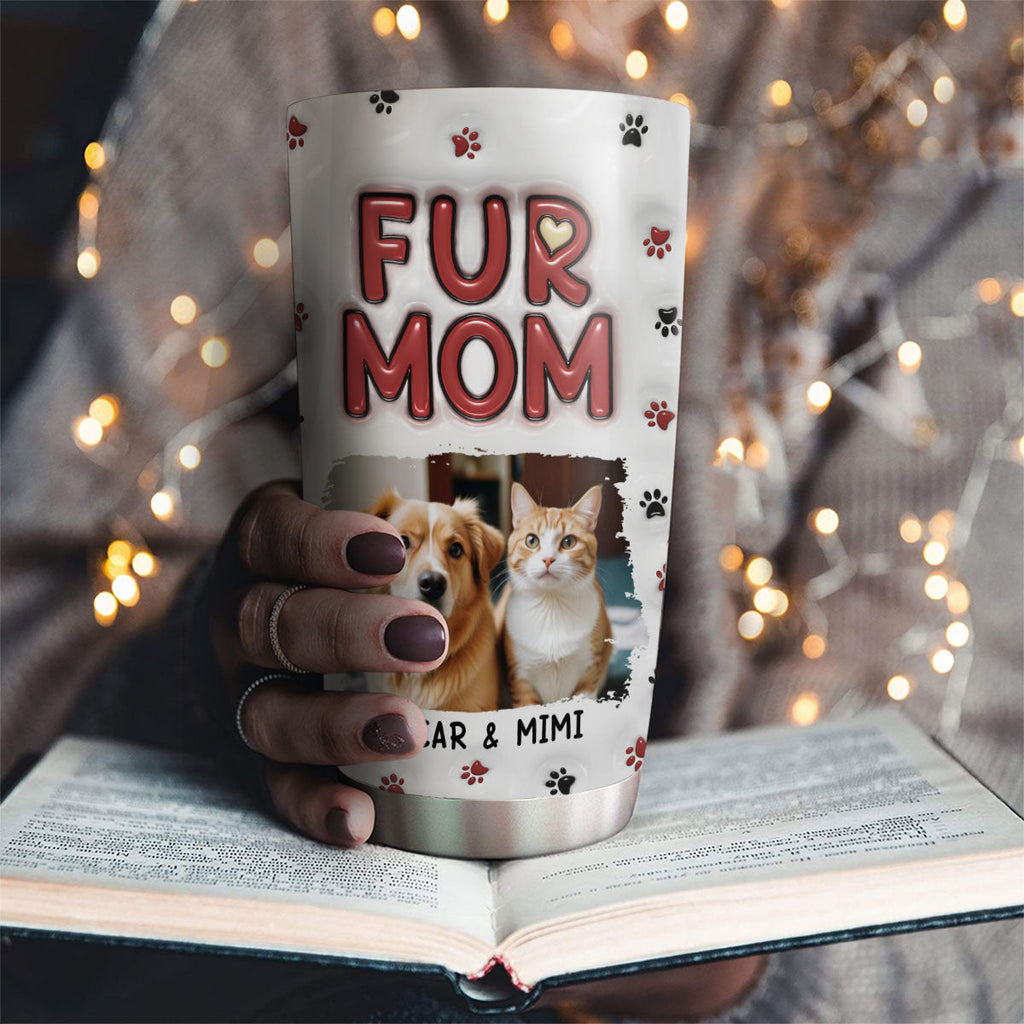 Custom Mother's day Birthday Gifts For Pet Mom, Pet Lovers • Lovely Fur Mom New Style Photo - Personalized 3D Inflated Effect Tumbler
