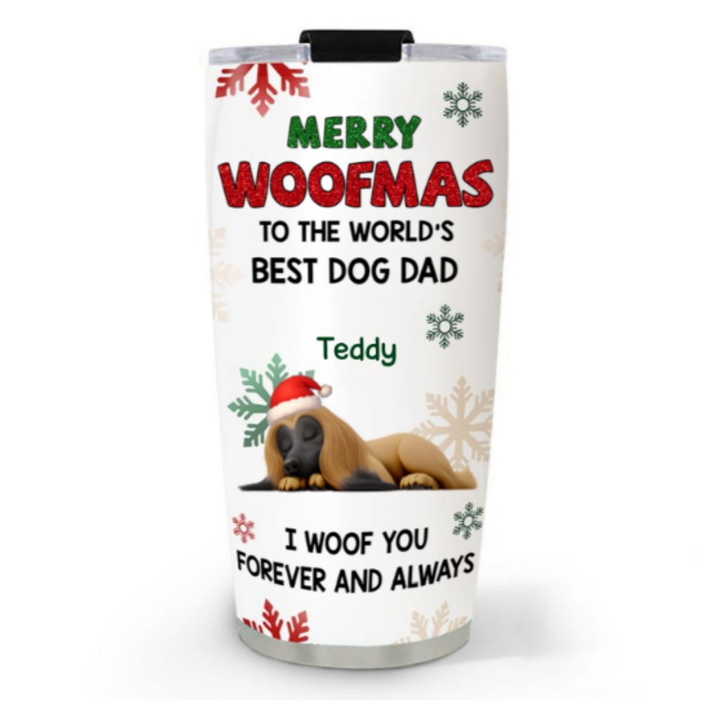 Custom Christmas Birthday Gifts For Dog Mom, Dog Lovers • Always Woof You - Personalized Tumbler