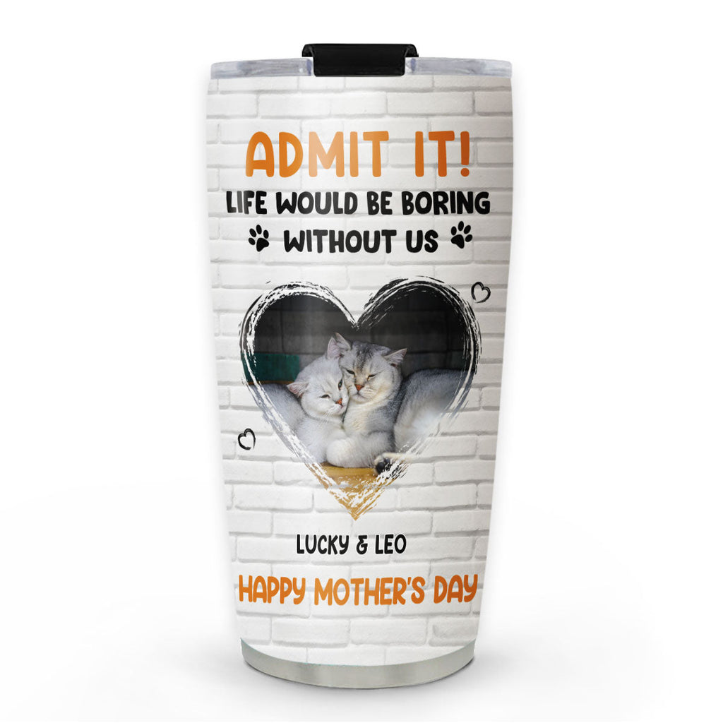 Custom Photo Mother's day Birthday Gifts For Cat Mom, Cat Lovers • Admit It Cat Orange Photo - Personalized Tumbler