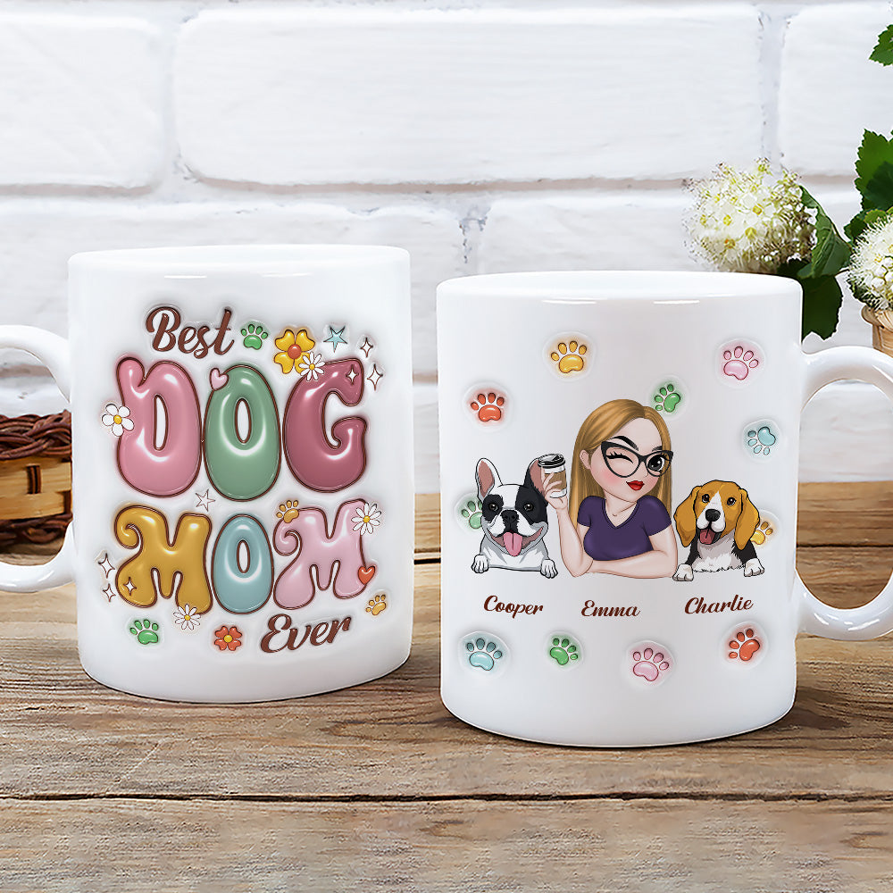 Custom Mother's day Birthday Gifts For Dog Mom, Dog Lovers • Best Dog Mom Ever - Personalized 3D Inflated Effect Mug