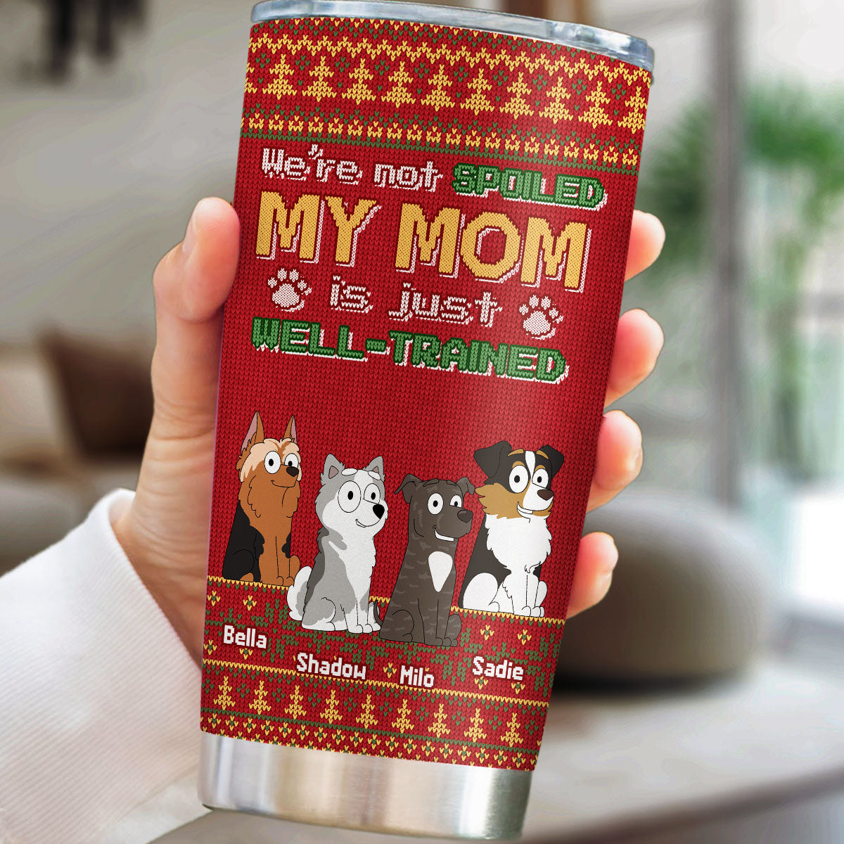 Custom Mother's day Birthday Gifts For Pet Mom, Pet Lovers • My Dad Is Just Well Trained - Personalized Tumbler