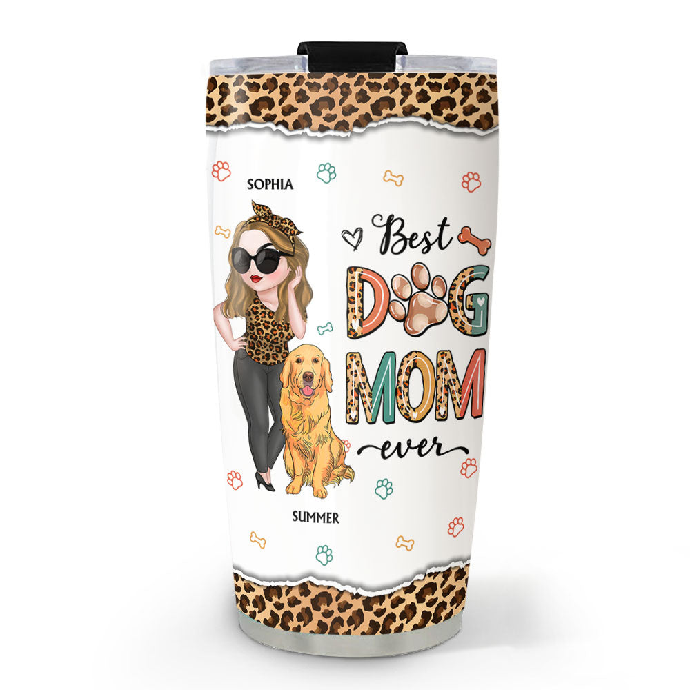 Custom Mother's day Birthday Gifts For Dog Mom, Dog Lovers • Best Dog Mom Ever And Ever - Personalized Tumbler
