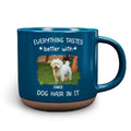 Custom Photo Mother's day Birthday Gifts For Dog Mom, Dog Lovers • Everything Taste Better With Dog Hair Photo - Personalized Pottery Mug